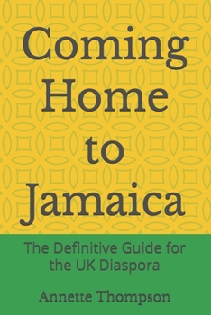 Coming Home to Jamaica: The Definitive Guide for the UK Diaspora