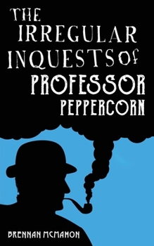 Paperback The Irregular Inquests of Professor Peppercorn Book