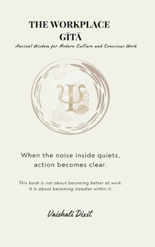 Hardcover THE WORKPLACE GITA - Ancient Wisdom for Modern Culture and Conscious Work Book
