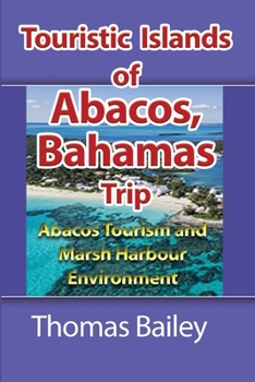 Paperback Abacos Tourism and Marsh Harbour Environment: Abacos Tourism and Marsh Harbour Environment Book