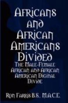Paperback Africans and African Americans Divided: The Male-Female African and African American Digital Divide Book