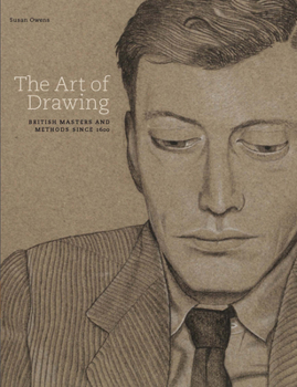 Hardcover The Art of Drawing: British Masters and Methods Since 1600 Book