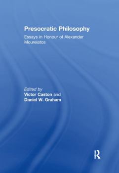 Hardcover Presocratic Philosophy: Essays in Honour of Alexander Mourelatos Book