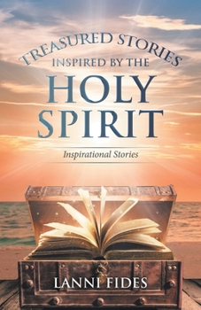 Paperback Treasured Stories Inspired by the Holy Spirit: Inspirational Stories Book