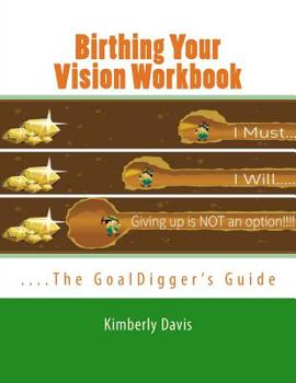 Paperback Birthing Your Vision Workbook: The GoalDigger's Guide Book