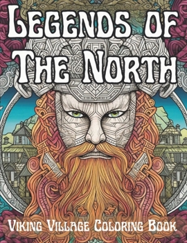 Paperback Legends of the North: Viking Village Coloring Book: 50 Unique Viking Village Scenes for Adults - Relax with Historic Norse Designs and Mythological ... with Stress-Relieving Artistic Designs Book