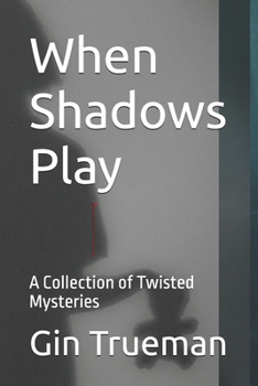 Paperback When Shadows Play: A Collection of Twisted Mysteries Book