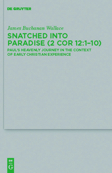 Hardcover Snatched Into Paradise (2 Cor 12:1-10): Paul's Heavenly Journey in the Context of Early Christian Experience Book