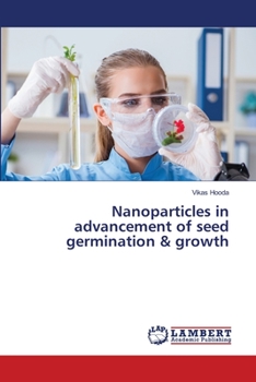 Paperback Nanoparticles in advancement of seed germination & growth Book