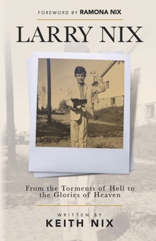 Paperback Larry Nix: From the Torments of Hell to the Glories of Heaven Book