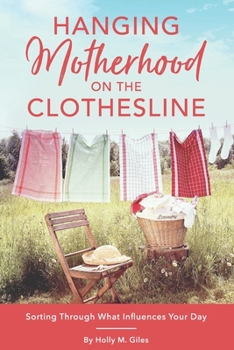 Paperback Motherhood on the Line: Sorting Out What Influences Your Day Book