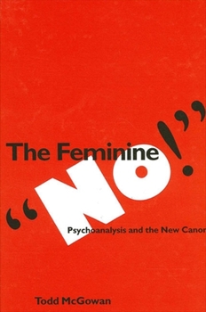 Paperback The Feminine No!: Psychoanalysis and the New Canon Book