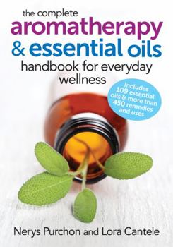 Paperback The Complete Aromatherapy and Essential Oils Handbook for Everyday Wellness Book