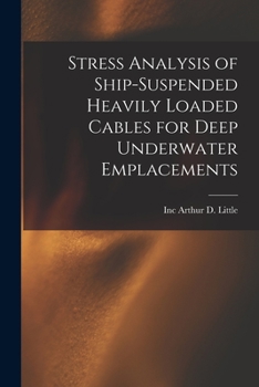 Paperback Stress Analysis of Ship-suspended Heavily Loaded Cables for Deep Underwater Emplacements Book