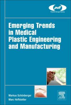 Hardcover Emerging Trends in Medical Plastic Engineering and Manufacturing Book