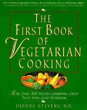 Paperback The First Book of Vegetarian Cooking: More Than 300 Recipes Combining Great Taste with Good Nutrition Book