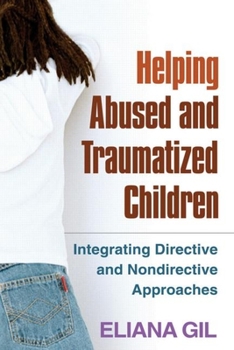 Hardcover Helping Abused and Traumatized Children: Integrating Directive and Nondirective Approaches Book
