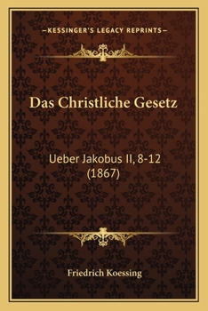 Paperback Das Christliche Gesetz: Ueber Jakobus II, 8-12 (1867) [German] Book