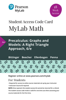 Printed Access Code Mylab Math with Pearson Etext -- 18 Week Standalone Access Card -- For Precalculus: Graphs and Models, a Right Triangle Approach Book