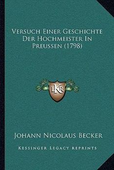 Paperback Versuch Einer Geschichte Der Hochmeister In Preussen (1798) [German] Book