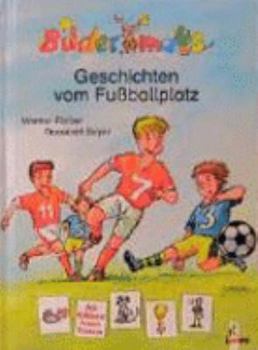 Geschichten vom Fußballplatz. ( Ab 5 J.).