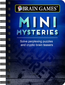 Spiral-bound Brain Games - To Go - Mini Mysteries: Solve Perplexing Puzzles and Cryptic Brain Teasers Book