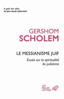 Paperback Le Messianisme Juif: Essai Sur La Spiritualite Du Judaisme [French] Book