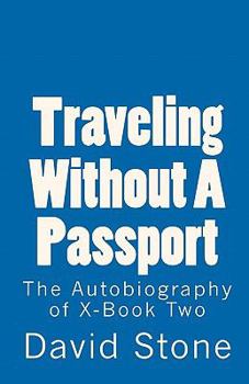 Paperback Traveling Without a Passport: The Autobiography of X-Book Two Book