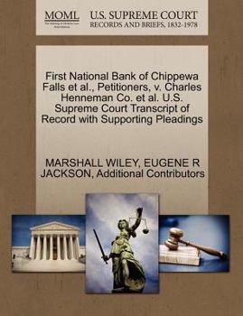 First National Bank of Chippewa Falls et al., Petitioners, v. Charles Henneman Co. et al. U.S. Supreme Court Transcript of Record with Supporting Pleadings