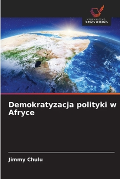 Demokratyzacja polityki w Afryce (Polish Edition)