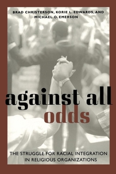 Paperback Against All Odds: The Struggle for Racial Integration in Religious Organizations Book