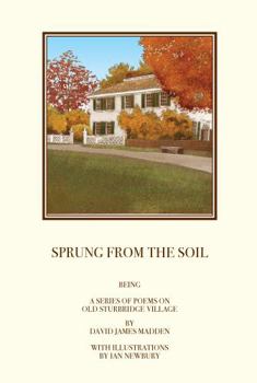 Paperback Sprung from the Soil: Being A Series of Poems on Old Sturbridge Village Book