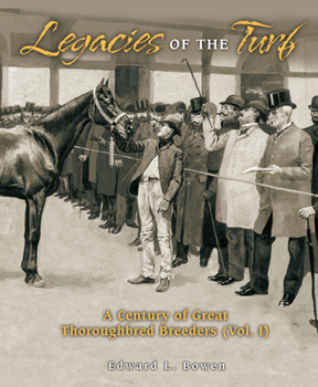 Hardcover Legacies of the Turf: A Century of Great Thoroughbred Breeders Book