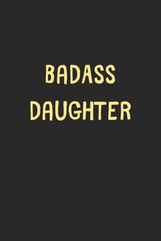 BadAss Daughter: Lined Journal, 120 Pages, 6 x 9, Funny Daughter Gift Idea, Black Matte Finish (BadAss Daughter Journal)