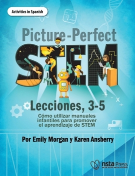 Paperback Picture-Perfect Stem Lecciones, 3-5: Cómo Utilizar Manuales Infantiles Para Promover El Aprendizaje de Stem (Activities in Spanish) [Spanish] Book