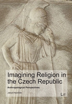 Paperback Imagining Religion in the Czech Republic: Anthropological Perspectives Book