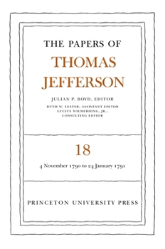 Hardcover The Papers of Thomas Jefferson, Volume 18: 4 November 1790 to 24 January 1791 Book