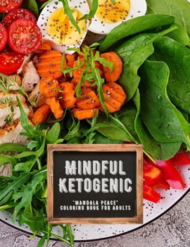 Paperback Mindful Ketogenic: MANDALA PEACE Coloring Book for Adults, Activity Book, Large 8.5x11, Ability to Relax, Brain Experiences Relief, Lower Book