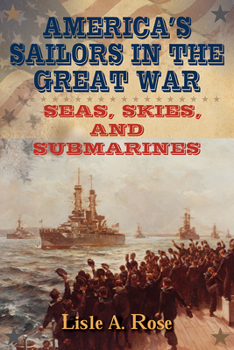 Hardcover America's Sailors in the Great War: Seas, Skies, and Submarines Book