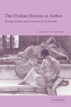 Paperback The Ovidian Heroine as Author: Reading, Writing, and Community in the Heroides Book
