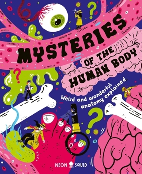 Hardcover Mysteries of the Human Body: Weird and Wonderful Anatomy Explained Book