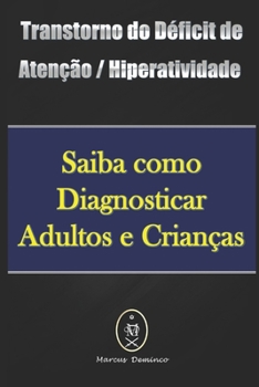 Paperback Transtorno do Déficit de Atenção / Hiperatividade - Saiba como Diagnosticar Adultos e Crianças [Portuguese] Book