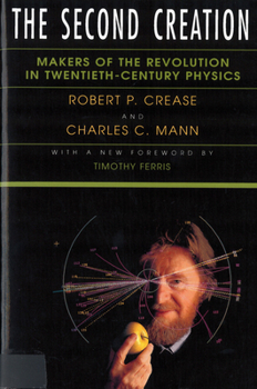 Paperback The Second Creation: Makers of the Revolution in Twentieth-Century Physics Book