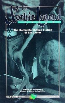The Xothic Legend Cycle: The Complete Mythos Fiction of Lin Carter (Fiction Series) - Book  of the Chaosium's Call of Cthulhu books