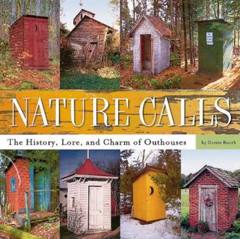 Paperback Nature Calls: The History, Lore, and Charm of Outhouses Book