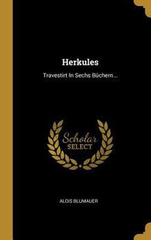 Hardcover Herkules: Travestirt In Sechs Büchern... [German] Book