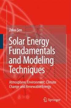 Paperback Solar Energy Fundamentals and Modeling Techniques: Atmosphere, Environment, Climate Change and Renewable Energy Book