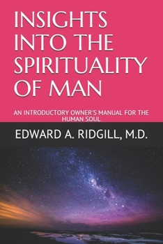 Insights Into the Spirituality of Man: An Introductory Owner's Manual for the Human Soul