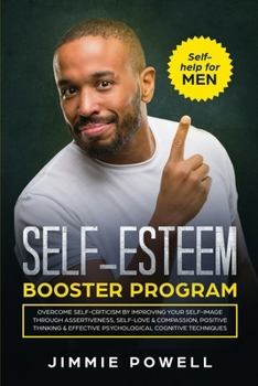 Paperback Self-esteem Booster Program: Overcome Self-Criticism by improving Your Self-Imagine through Assertiveness, Self-Love & Compassion, Positive Thinkin Book