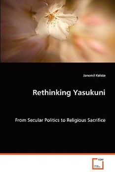 Paperback Rethinking Yasukuni - From Secular Politics to Religious Sacrifice Book
